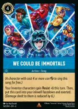 We Could Be Immortals (006-162)